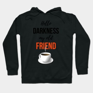 Hello Darkness My Old Friend Hoodie